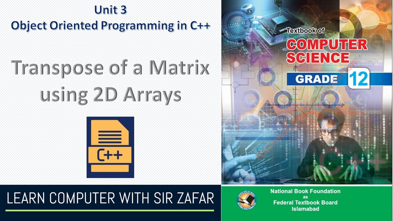 Transpose of a Matrix using 2D Arrays in C++ Unit 05 Arrays and String ...