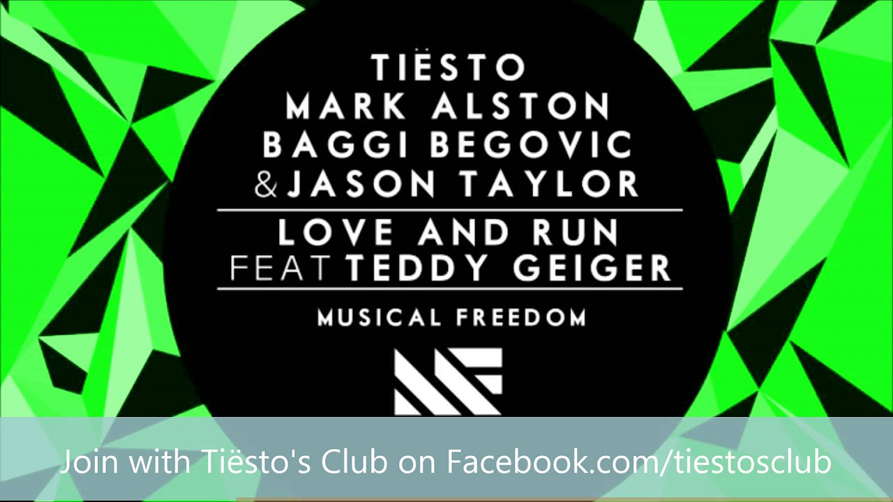 Tiësto, Mark Alston, Baggi Begovic \u0026 Jason Taylor ft Teddy Geiger Love and Run