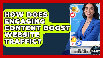 How Does Engaging Content Boost Website Traffic? - Social Media Business Playbook