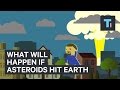 What will happen if asteroids hit Earth