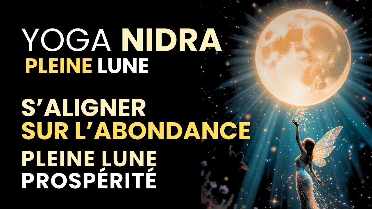 Élevez votre fréquence vibratoire - Devenez un aimant à opportunités - Yoga Nidra Pleine Lune 🌕️