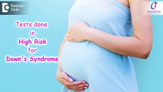 Tests done in High Risk Pregnancy for Down's Syndrome - Dr. Ashwini Authreya of C9 | Doctors' Circle