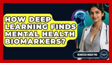 How Deep Learning Finds Mental Health Biomarkers? - Neurotech Insight Pro