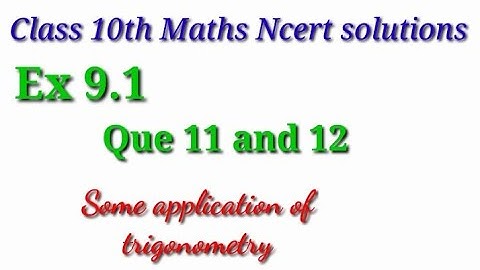 Some Application of Trigonometry Ex 9.1 Q 11 and 12 / Class 10th Ncert solution Ex 9.1