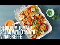 How to make Heirloom Tomato Salad with Tomato Vinaigrette | EatingWell