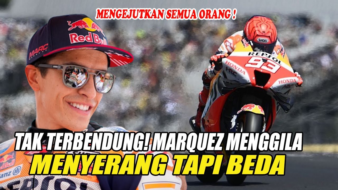  MODE SERANGAN PENUH MAKIN TAK TERKEJAR KECEPATAN MARQUEZ MELAMPAUI 