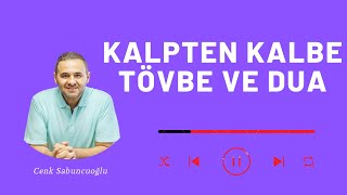 Kalpten Kalbe Tövbe Ve Dua | Cenk Sabuncuoğlu