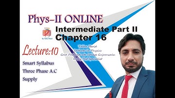 Three Phase A.C Supply / F.Sc.I.C.S.II ONLINE / Alternating Current / Chapter 16
