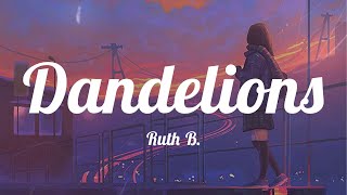 Ruth B. - Dandelions (Lyrics) ~ Wishing on dandelions all of the time