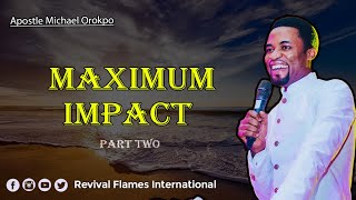 MAXIMUM IMPACT PART TWO ll APOSTLE OROKPO MICHAEL