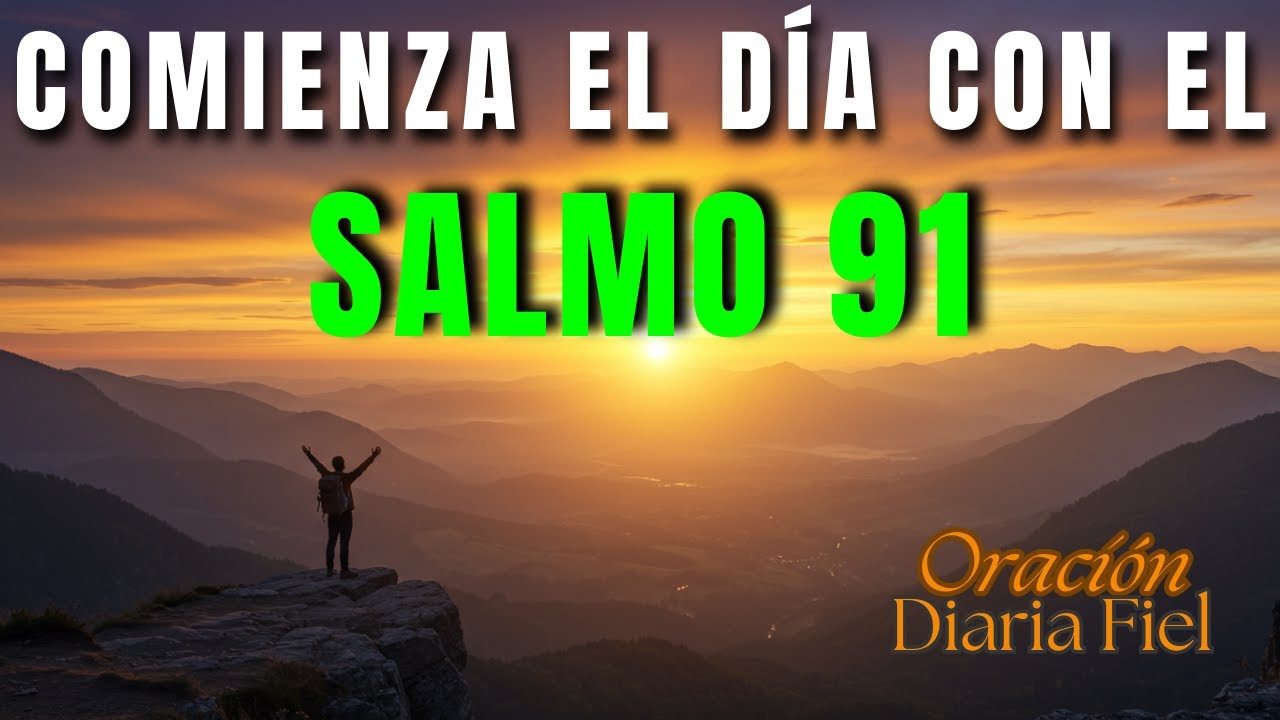 ORACIÓN DE LA MAÑANA con el Salmo 91 | Refugio, Paz y Protección de ...
