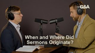 When and Where Did Sermons Originate? | Chris Bruno & David Helm | TGC Q&A