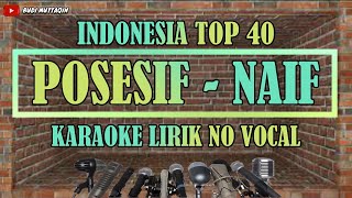 NAIF - POSESIF | KARAOKE LIRIK NO VOCAL | INDONESIA TOP 40