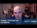 Matt Taibbi | Stark critique of US media | CLIP