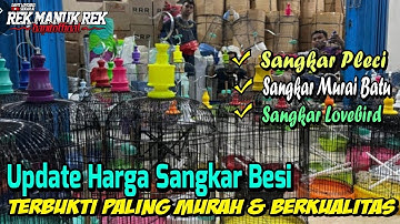 UPDATE HARGA SANGKAR BURUNG BESI LOVEBIRD - SANGKAR BESI PLECI DAN SANGKAR MURAI BATU DLL