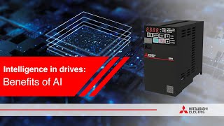 Intelligence in drives [Episode 5]: Benefits of AI | Mitsubishi Electric