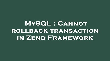 MySQL : Cannot rollback transaction in Zend Framework