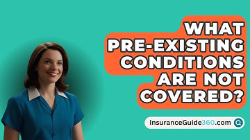What Pre-Existing Conditions Are Not Covered? -  InsuranceGuide360.com