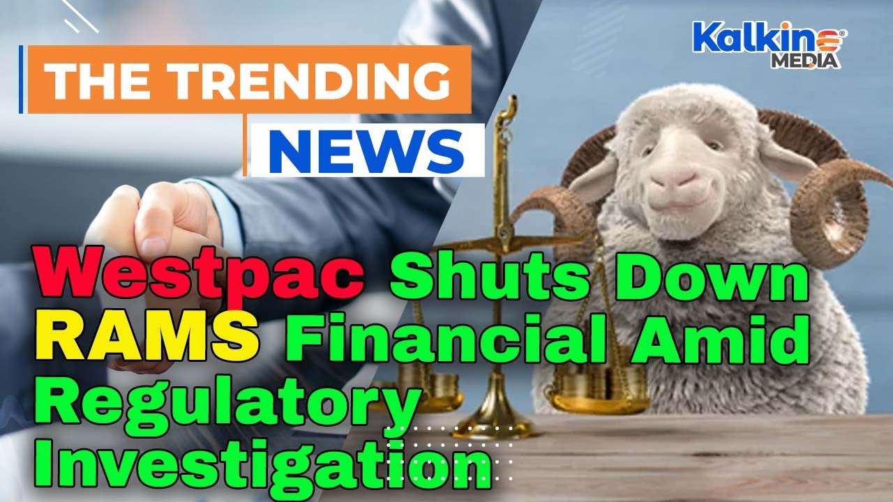 Westpac Shuts Down RAMS Financial Amid Regulatory Investigation - YouTube