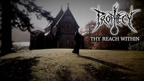 PROPHECY - THY REACH WITHIN (OFFICIAL MUSIC VIDEO)