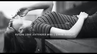 Cihan Karacay - Future Love (Extended Mix) Resimi