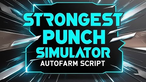 OP Strongest Punch Simulator Script | Auto Farm, Auto Click, Auto Aim 🚀💥 [Pastebin]
