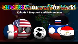 Viewers Future of The World | Episode 1: Eruptions and Referendums