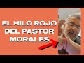 EL HILO ROJO DEL PASTOR MORALES