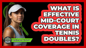 What Is Effective Mid-court Coverage In Tennis Doubles? - The Racket Xpert