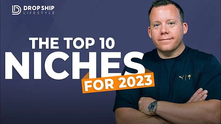 Discover the Top 10 Dropshipping Niches for 2023