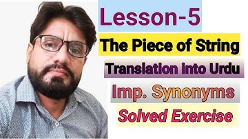 English Class 11 || Lesson-5 || The Piece of String || Urdu translation ||  Synonyms || Exercise ||