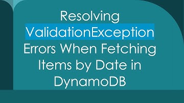 Resolving ValidationException Errors When Fetching Items by Date in DynamoDB