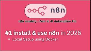 #1 Install n8n locally using Docker (2026 Guide) | Full Setup Explained | n8n mastery series