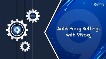 9Proxy | Antik Proxy Settings with 9Proxy