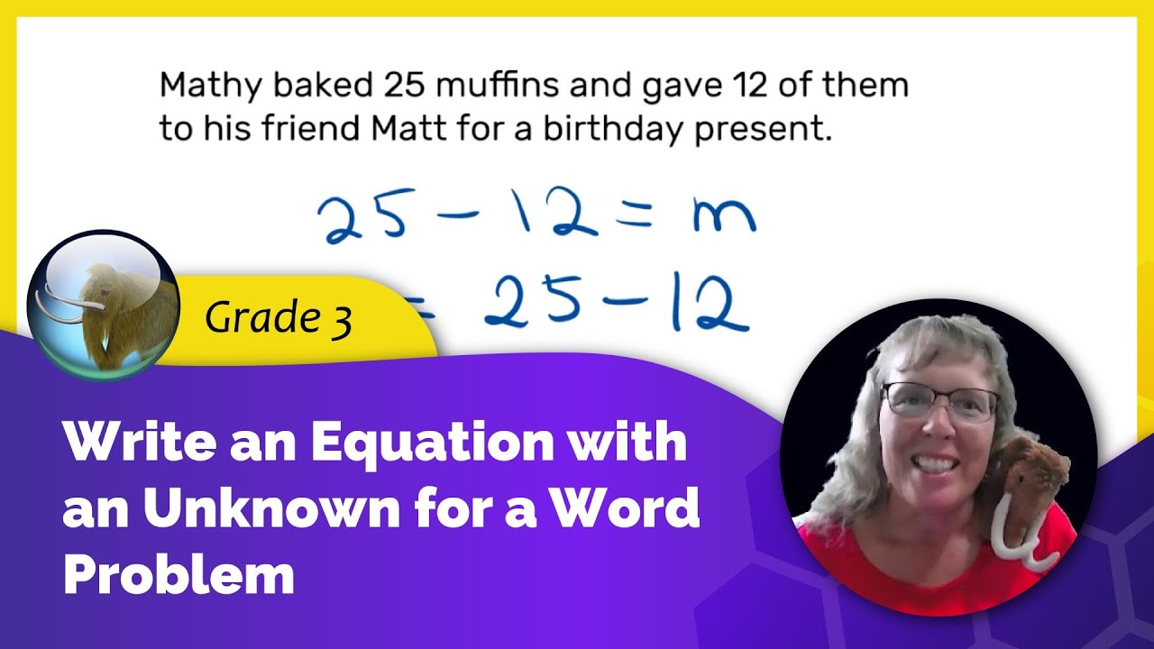 Write an equation with an unknown for a word problem, part 1 - YouTube