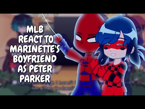 MLB React To Marinette S Boyfriend As Peter Parker Gacha React 