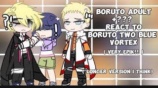 boruto adult + boruto, eida react to boruto two blue vortex || longer (not rlly) version! ||
