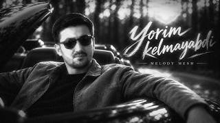 Yorim kelmayabdi - Melody Mesh (Official Audio) | 2026
