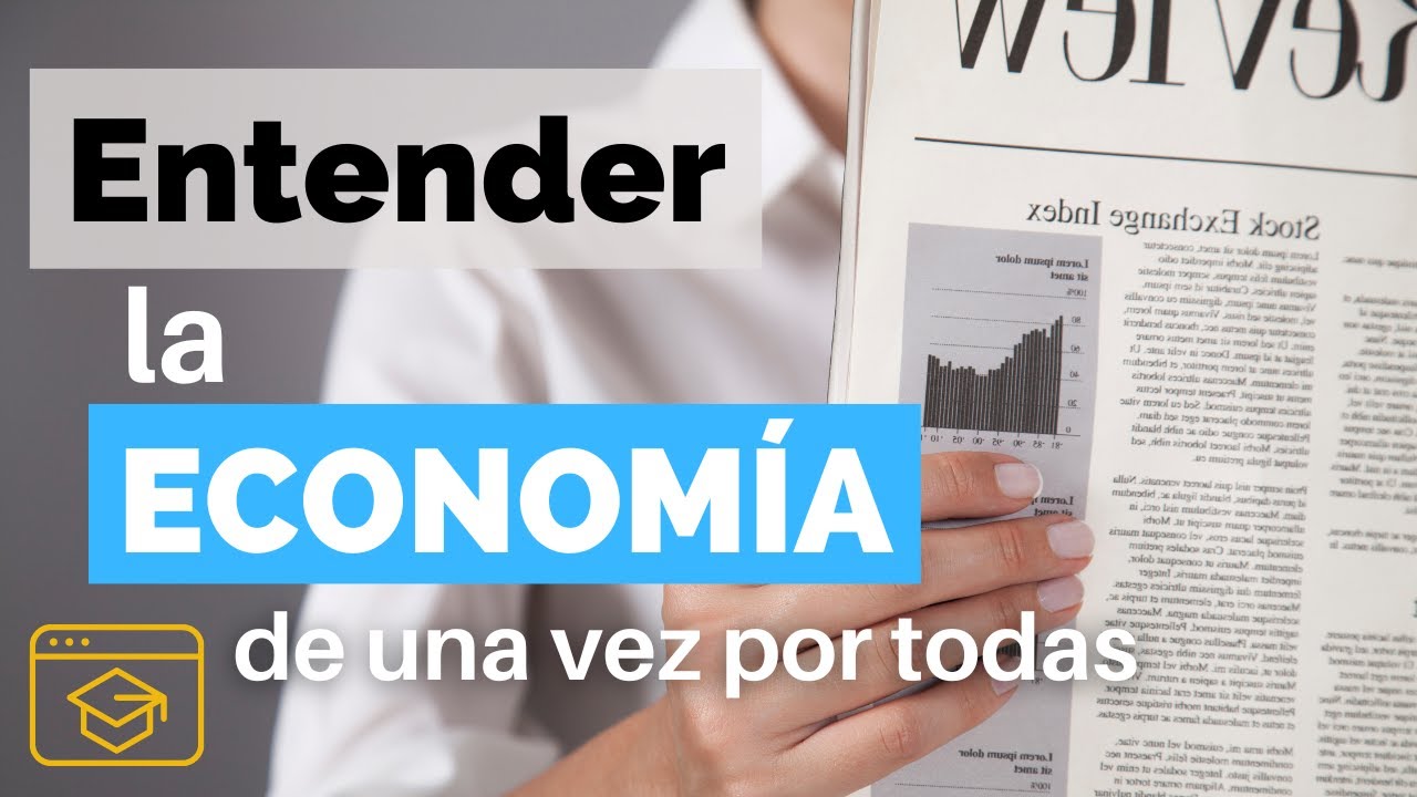 Entender la Economía de una vez por todas - YouTube