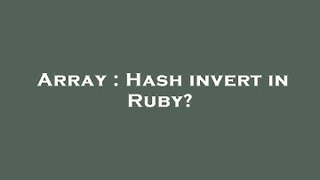 Array : Hash invert in Ruby?