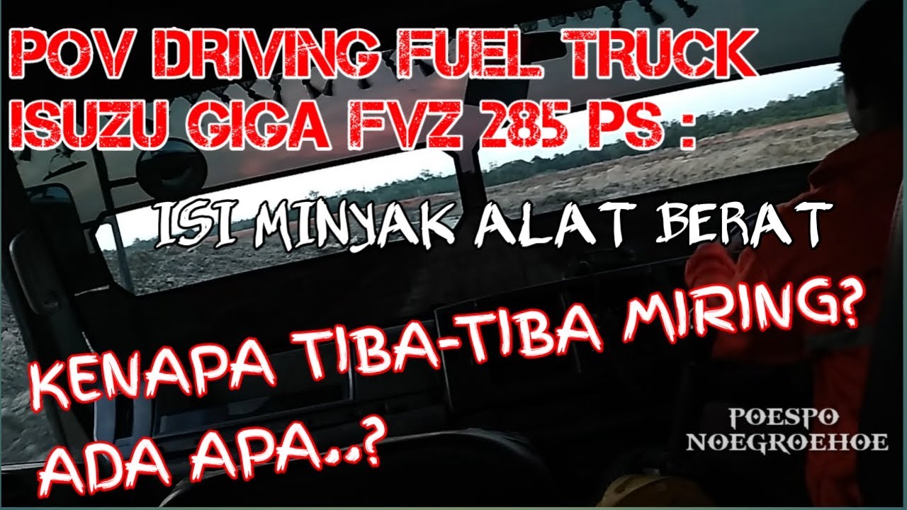 POV DRIVING ISUZU  GIGA  FVZ 285  PS  DT 6X4 ISI MINYAK 