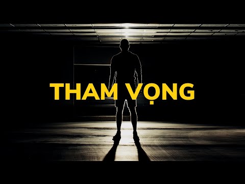 Video: Tham vọng là sự hợp lý