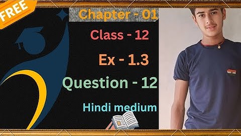 Class 12 Ex 1.3 Q12 Math | Relation & Function | Q12 Ex 1.3 Class 12 Math | Class 12 Math 2024 - 25