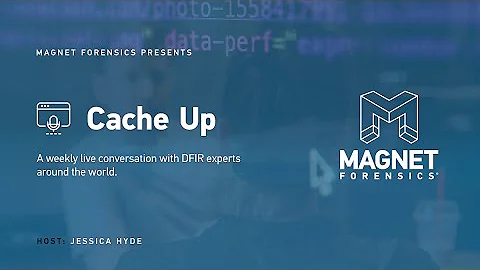 Magnet Forensics Presents: Cache Up - Ep.11 - Cind...