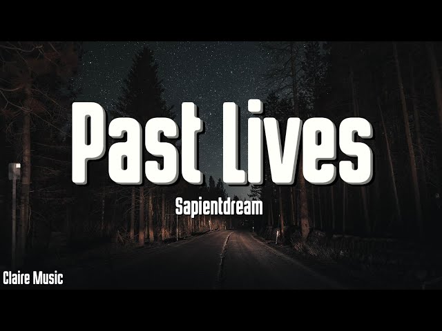 sapientdream - Past Lives (Lyrics) class=