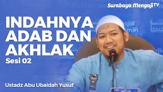 Daurah: Indahnya Adab dan Akhlak (Sesi 02) - Ustadz Abu Ubaidah as Sidawi