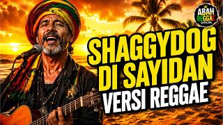 Shaggydog - Di Sayidan | Lagu Nostalgia Versi Reggae 🌴