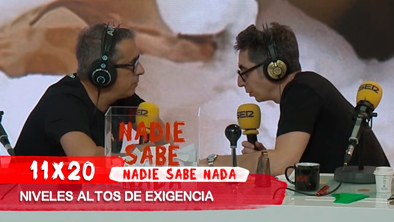 NADIE SABE NADA 11x20 | Niveles altos de exigencia