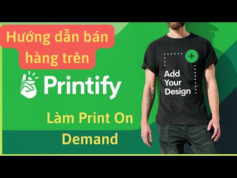 Video Printify là gì | Hướng Dẫn Làm Kinh Doanh Print On... - youtube