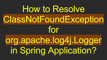 How to Resolve ClassNotFoundException for org.apache.log4j.Logger in Spring Application?